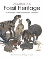 Australia's Fossil Heritage: A Catalogue of Important Australian Fossil Sites 0643101772 Book Cover