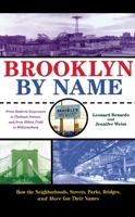 Brooklyn by Name: How the Neighborhoods, Streets, Parks, Bridges and More Got Their Names 0814799469 Book Cover
