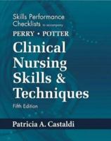 Skills Performance Checklists to Accompany Clinical Nursing Skills & Techniques 0323014933 Book Cover