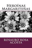 Heroínas Margariteñas 1477649786 Book Cover