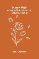 Harry Muir: A Story Of Scottish Life, Vol. 3 (Of 3) 9371776064 Book Cover