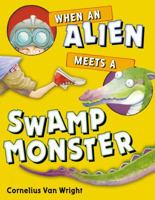 When an Alien Meets a Swamp Monster 0399256237 Book Cover
