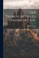 Der Palmengarten Zu Frankfurt A.M. 1022794523 Book Cover
