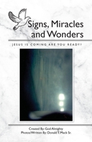 End Times: Signs, Miracles and Wonders ( Jesus Is Coming Are You Ready?) B0CSLMPLZ1 Book Cover