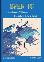 Over It: Goddesses Who've Reached Their Limit 9199046865 Book Cover