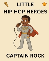 Captain Rock: Little Hip Hop Heroes B0G4QKSMHZ Book Cover