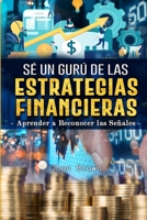 Sé un gurú de las estrategias financieras: Aprender a reconocer las señales B08Y9G8RJK Book Cover