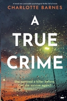 A True Crime: A brand new unmissable psychological thriller full of twists 1916978193 Book Cover