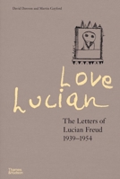 Love Lucian: The Letters of Lucian Freud, 1939 - 1954 0500024855 Book Cover