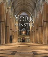 York Minster: A Living Legacy 1903942756 Book Cover