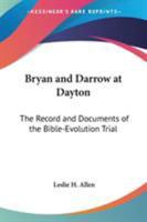 Bryan And Darrow At Dayton: The Record And Documents Of The Bible-Evolution Trial 1241040850 Book Cover