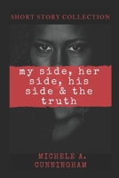 My Side, Her Side, His Side & The Truth 1652207309 Book Cover