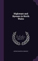 Highways and Byways in North Wales 9354006280 Book Cover