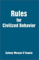 Rules for Civilized Behavior 0595218466 Book Cover