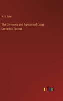The Germania and Agricola of Caius Cornelius Tacitus 3368175548 Book Cover