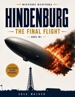 Hindenburg: The Final Flight (History Hunters) B0HH7K5L5L Book Cover