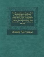 Des Kayserlichen Freyen Und Des Heiligen Romischen Reichstadt Lubeck Statuts, Stadt-Recht, Und Ordnungen: Samt Der Ehrbahren Hansee-Etadte Schiffs-Ord 1295478129 Book Cover