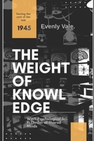 THE WEIGHT OF KNOWLEDGE: A Psychological Sci-Fi Thriller of a WWII Mind Experiment Gone Wrong, Where Twelve Dead Soldiers Share One Mind (ANATOMY OF SUFFERING) B0GY8HM96W Book Cover