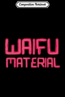 Composition Notebook: Waifu Material Japanese Anime Manga Hentai Cosplay Kawaii Journal/Notebook Blank Lined Ruled 6x9 100 Pages 1709882921 Book Cover