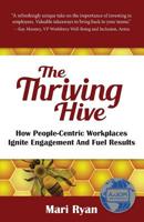 The Thriving Hive: How People-Centric Workplaces Ignite Engagement and Fuel Results 1732441006 Book Cover