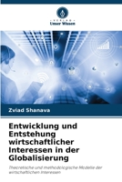 Entwicklung und Entstehung wirtschaftlicher Interessen in der Globalisierung 6205708876 Book Cover