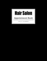 Hair Salon Appointment Book: Weekly Hair Salon Appointment Book, Daily Appointment Book with Hourly and 15-Minute Intervals (8.5 x 11 - 109 Pages ) 1696835372 Book Cover