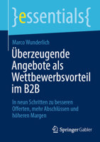 ?berzeugende B2B-Offerten : Kundennutzen Klar Sichtbar Machen, Kunden Schneller Gewinnen und Profitabler Wachsen 3658297921 Book Cover