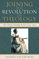 Joining the Revolution in Theology: The College Theology Society, 1954-2004 0742531953 Book Cover