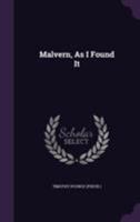 Malvern, as I Found It 1437058817 Book Cover