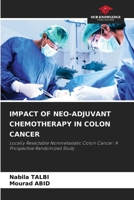 IMPACT OF NEO-ADJUVANT CHEMOTHERAPY IN COLON CANCER: Locally Resectable Nonmetastatic Colon Cancer: A Prospective Randomized Study 6205868644 Book Cover