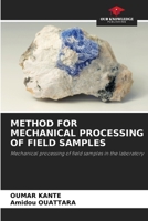 METHOD FOR MECHANICAL PROCESSING OF FIELD SAMPLES: Mechanical processing of field samples in the laboratory 6205720620 Book Cover