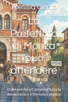 La Prefettura di Monza può attendere: O del perché a Cornate d'Adda la democrazia si è fermata a pranzo. (Italian Edition) B0HDK32PGH Book Cover