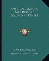 American Masons May Restore Solomon's Temple 1425302874 Book Cover