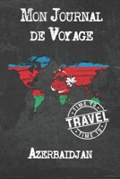 Mon Journal de Voyage Azerbaïdjan: 6x9 Carnet de voyage I Journal de voyage avec instructions, Checklists et Bucketlists, cadeau parfait pour votre s�jour � Azerbaïdjan et pour chaque voyageur. 1673923356 Book Cover