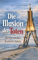 Die Illusion der Toten: Cuxhaven Krimi (German Edition) 3695713240 Book Cover