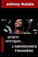 Secrets Mystiques De L'Abondance Financière (French Edition) B0FGW9ZT78 Book Cover