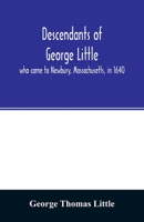 Descendants of George Little: Who Came to Newbury, Massachusetts, in 1640 9354027601 Book Cover