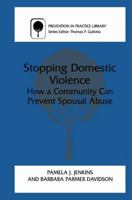 Stopping Domestic Violence: How a Community can Prevent Spousal Abuse (Prevention in Practice Library)