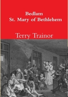 Bedlam. St. Mary of Bethlehem 1471714284 Book Cover