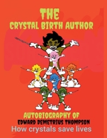 The Crystal Birth Author How Crystals Save Lives B0H77JYB53 Book Cover