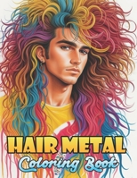 Hair Metal Coloring Book: Let Your Imagination Run Wild with the Legends of 80s Hair Bands B0CCCS42KF Book Cover