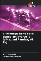 L'emancipazione delle donne attraverso le istituzioni Panchayati Raj 620555268X Book Cover