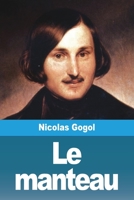 Le manteau: Suivi de: Le nez (French Edition) 3988813362 Book Cover