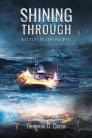 Shining Through : Battles in the Pacific 1958297267 Book Cover