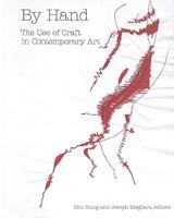 By Hand: The Use of Craft in Contemporary Art 1568989423 Book Cover