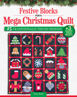 Festive Blocks for a Mega Christmas Quilt: 25 Traditionally Pieced Designs (Landauer) Holiday Block Patterns for a 73" x 73" Quilt, Traditionally Pieced with No Curves or Paper Piecing Required 1639811702 Book Cover