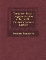 Torquato Tasso: saggio critico Volume 02 1289834474 Book Cover