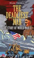 The Deadliest War: The Story of World War II 1591942284 Book Cover