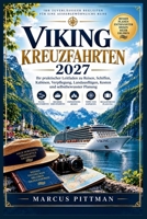 VIKING KREUZFAHRTEN 2027 (VOLLFARBE): Ihr praktischer Leitfaden zu Reisen, Schiffen, Kabinen, Verpflegung, Landausflügen, Kosten und selbstbewusster Planung B0HKCB38D1 Book Cover