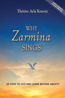 Why Zarmina Sings: 18 Steps to Live and Learn Beyond Anxiety 1530468701 Book Cover